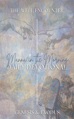 Manna in the Morning Daily Devotional: Books of the Law Volume 1 by Scott, Kasaundra