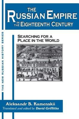 The Russian Empire in the Eighteenth Century: Tradition and Modernization: Tradition and Modernization by Kamenskii, Aleksandr