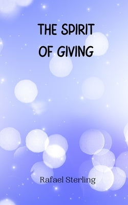 The Spirit of Giving by Sterling, Rafael