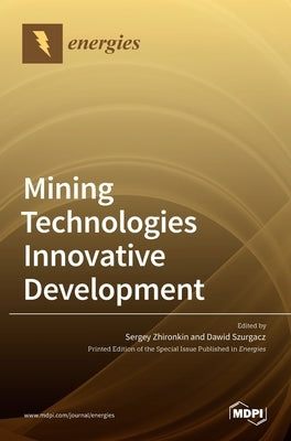 Mining Technologies Innovative Development by Zhironkin, Sergey