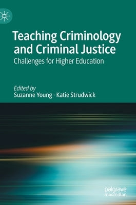 Teaching Criminology and Criminal Justice: Challenges for Higher Education by Young, Suzanne