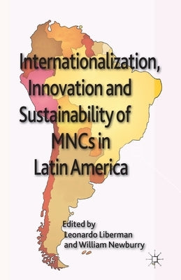 Internationalization, Innovation and Sustainability of MNCs in Latin America by Liberman, L.