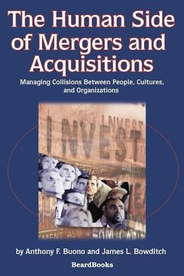 The Human Side of Mergers and Acquisitions: Managing Collisions Between People, Cultures, and Organizations by Buono, Anthony F.
