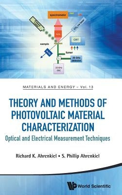 Theory and Methods of Photovoltaic Material Characterization: Optical and Electrical Measurement Techniques by Ahrenkiel, Richard K.