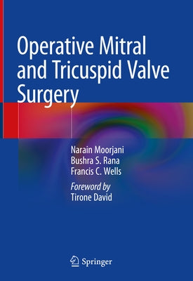 Operative Mitral and Tricuspid Valve Surgery by Moorjani, Narain