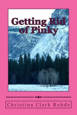 Getting Rid of Pinky by Rohde, Christina Clark