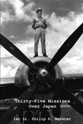 Thirty-Five Missions Over Japan by Webster, 1st Lt Philip D.