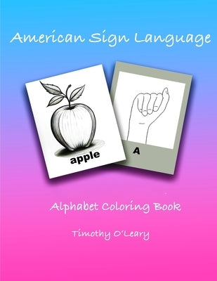 American Sign Language: Alphabet Coloring Book by Oleary, Timothy