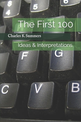The First 100: Ideas & Interpretations by Summers, Charles K.