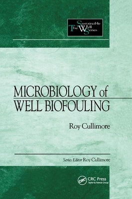 Microbiology of Well Biofouling by Cullimore, D. Roy