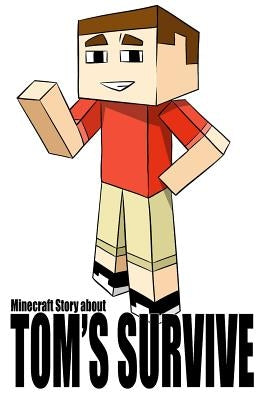 Tom's Adventure into Minecraft World - Engaging Minecraft Book About Encounters with Minecraft Monsters: Teaches Children That Dreams Come True by Tsypiashchuk, Bohdan