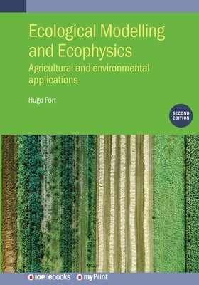 Ecological Modelling and Ecophysics (Second Edition): Agricultural and environmental applications by Fort, Hugo