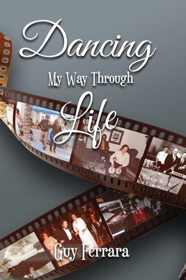 Dancing My Way Through Life by Ferrara, Guy