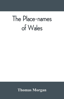 The place-names of Wales by Morgan, Thomas