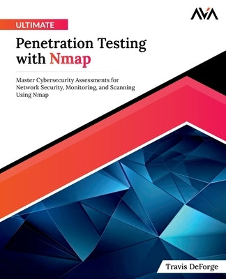 Ultimate Penetration Testing with Nmap by Deforge, Travis