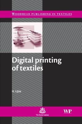 Digital Printing of Textiles by Ujiie, H.