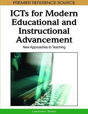 ICTs for Modern Educational and Instructional Advancement: New Approaches to Teaching by Tomei, Lawrence a.