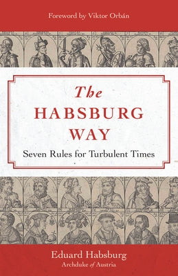 The Habsburg Way: 7 Rules for Turbulent Times by Habsburg, Eduard