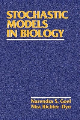 Stochastic Models in Biology by Goel, Narendra S.