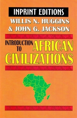 Introduction to African Civilizations by Huggins, Willis Nathaniel