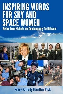 Inspiring Words for Sky and Space Women: Advice from Historic and Contemporary Trailblazers by Hamilton, Penny Rafferty