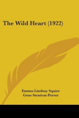 The Wild Heart (1922) by Squier, Emma-Lindsay