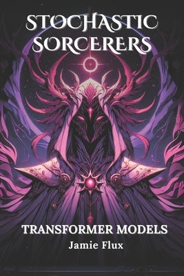 Transformer Models: 33 Comprehensively Commented Python Implementations of Transformer Models by Flux, Jamie
