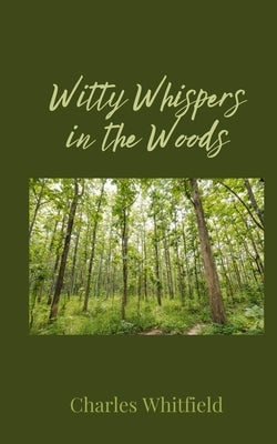 Witty Whispers in the Woods by Whitfield, Charles