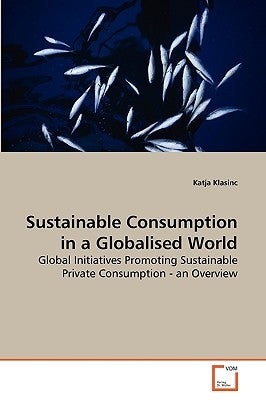 Sustainable Consumption in a Globalised World by Klasinc, Katja