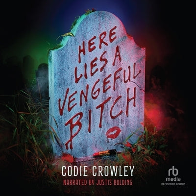 Here Lies a Vengeful Bitch by Crowley, Codie