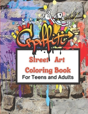 Graffiti Street Art Coloring Book For Teens and Adults: Over 50 illustrations Pages For Stress Relief, Mindfulness, and Relaxation With Unique, Beauti by Matrix, Green