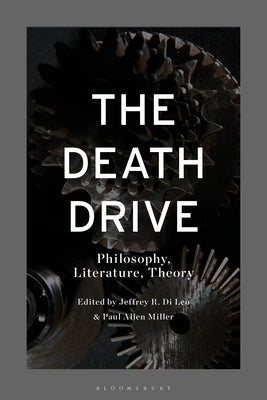 The Death Drive: Philosophy, Literature, Theory by Di Leo, Jeffrey R.