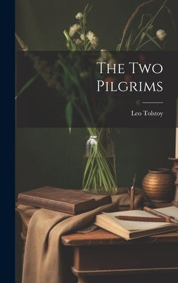 The Two Pilgrims by (Graf), Leo Tolstoy