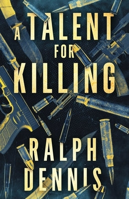 A Talent for Killing by Dennis, Ralph