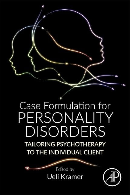 Case Formulation for Personality Disorders: Tailoring Psychotherapy to the Individual Client by Kramer, Ueli