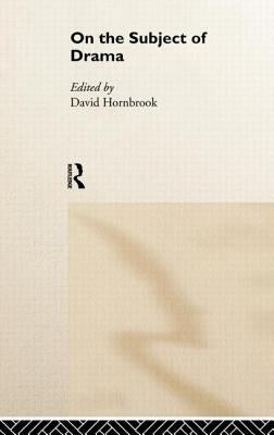 On the Subject of Drama by Hornbrook, David