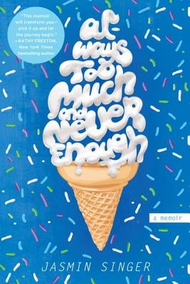 Always Too Much and Never Enough: A Memoir by Singer, Jasmin