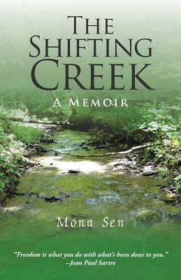 The Shifting Creek: A Memoir by Sen, Mona