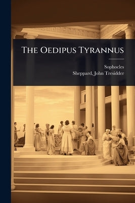 The Oedipus Tyrannus by Sophocles