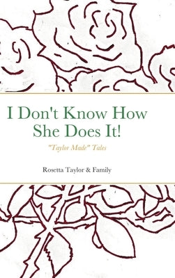 I Don't Know How She Does It!: Taylor Made Tales by Taylor, Rosetta