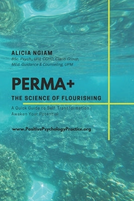 Perma+: The Science of Flourishing by Ngiam, Alicia