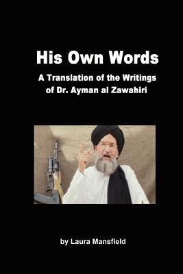 His Own Words: Translation and Analysis of the Writings of Dr. Ayman Al Zawahiri by Mansfield, Laura