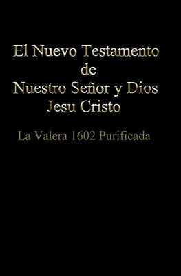 El Nuevo Testamento de Nuestro Ser Dios y Salvador Jesu Cristo by Iglesia Bautista Biblica De La Gracia