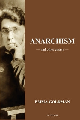 Anarchism and other Essays: Easy to Read Layout by Goldman, Emma