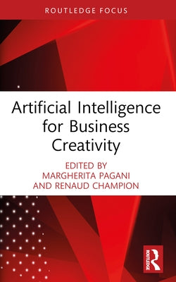 Artificial Intelligence for Business Creativity by Pagani, Margherita