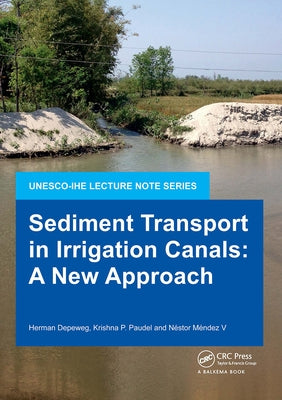 Sediment Transport in Irrigation Canals: A New Approach by Depeweg, Herman