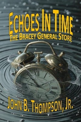Echoes in Time: The Bracey General Store - A Lake Gaston Mystery by Thompson, Kathy M.