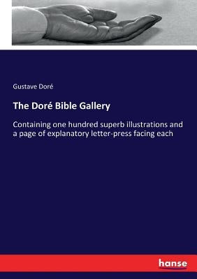 The Doré Bible Gallery: Containing one hundred superb illustrations and a page of explanatory letter-press facing each by Doré, Gustave