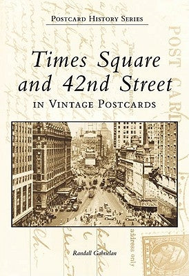 Times Square and 42nd Street in Vintage Postcards by Gabrielan, Randall