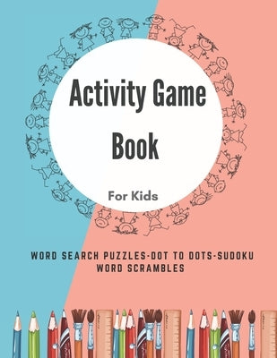 Activity Game Book For Kids: Word Find Books For Kids - Puzzle - Word Search - Dot to Dots - Sudoku - Word Scrambles - Kids Word Search by Books, Barymed Entertainment